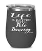 Funny Pole Dancer Wine Glass Life Is Better With Pole Dancing 12oz Stainless Steel Black