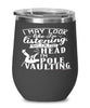 Funny Pole Vaulter Wine Glass I May Look Like I'm Listening But In My Head I'm Pole Vaulting 12oz Stainless Steel Black