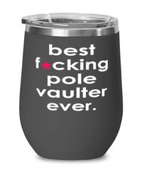 Funny Pole Vaulting Wine Glass B3st F-cking Pole Vaulter Ever 12oz Stainless Steel Black