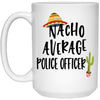 Funny Policeman Mug Nacho Average Police Officer 15oz White Coffee Cup 21504