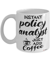 Funny Policy Analyst Mug Instant Policy Analyst Just Add Coffee Cup White