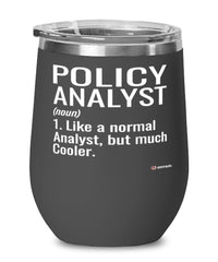 Funny Policy Analyst Wine Glass Like A Normal Analyst But Much Cooler 12oz Stainless Steel Black
