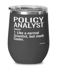 Funny Policy Analyst Wine Glass Like A Normal Scientist But Much Cooler 12oz Stainless Steel Black