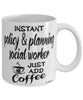 Funny Policy And Planning Social Worker Mug Instant Policy And Planning Social Worker Just Add Coffee Cup White