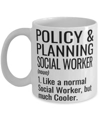 Funny Policy And Planning Social Worker Mug Like A Normal Social Worker But Much Cooler Coffee Cup 11oz 15oz White
