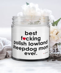 Funny Polish Lowland SheepDog Candle B3st F-cking Polish Lowland Sheepdog Mom Ever 9oz Vanilla Scented Candles Soy Wax