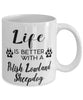 Funny Polish Lowland Sheepdog Mug Life Is Better With A Polish Lowland Sheepdog Coffee Cup 11oz 15oz White