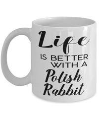 Funny Polish Rabbit Mug Life Is Better With A Polish Rabbit Coffee Cup 11oz 15oz White