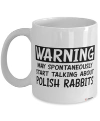 Funny Polish Rabbit Mug Warning May Spontaneously Start Talking About Polish Rabbits Coffee Cup White