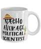 Funny Political Scientist Mug Nacho Average Political Scientist Coffee Mug 11oz White