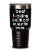 Funny Political Scientist Tumbler B3st F-cking Political Scientist Ever 30oz Stainless Steel