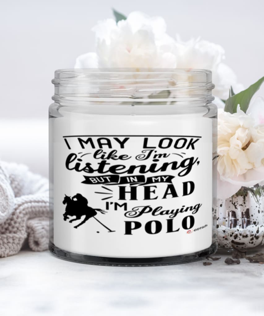 Funny Polo Candle I May Look Like I'm Listening But In My Head I'm Playing Polo 9oz Vanilla Scented Candles Soy Wax