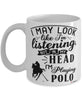 Funny Polo Mug I May Look Like I'm Listening But In My Head I'm Playing Polo Coffee Cup White