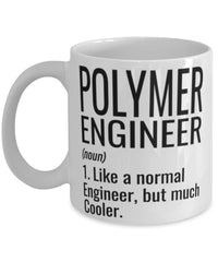 Funny Polymer Engineer Mug Like A Normal Engineer But Much Cooler Coffee Cup 11oz 15oz White