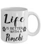 Funny Pomchi Dog Mug Life Is Better With A Pomchi Coffee Cup 11oz 15oz White