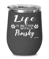 Funny Pomsky Dog Wine Glass Life Is Better With A Pomsky 12oz Stainless Steel
