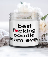 Funny Poodle Dog Candle B3st F-cking Poodle Mom Ever 9oz Vanilla Scented Candles Soy Wax
