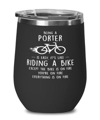 Funny Porter Wine Glass Being A Porter Is Easy It's Like Riding A Bike Except 12oz Stainless Steel Black