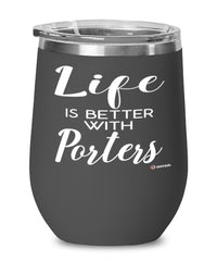 Funny Porter Wine Glass Life Is Better With Porters 12oz Stainless Steel Black