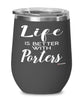 Funny Porter Wine Glass Life Is Better With Porters 12oz Stainless Steel Black