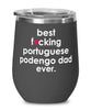 Funny Portuguese Podengo Dog Wine Glass B3st F-cking Portuguese Podengo Dad Ever 12oz Stainless Steel Black