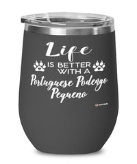 Funny Portuguese Podengo Pequeno Dog Wine Glass Life Is Better With A Portuguese Podengo Pequeno 12oz Stainless Steel