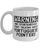 Funny Portuguese Pointer Mug Warning May Spontaneously Start Talking About Portuguese Pointers Coffee Cup White