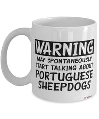 Funny Portuguese Sheepdog Mug Warning May Spontaneously Start Talking About Portuguese Sheepdogs Coffee Cup White