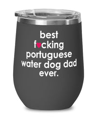 Funny Portuguese Water Dog Wine Glass B3st F-cking Portuguese Water Dog Dad Ever 12oz Stainless Steel Black