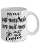 Funny Post-anesthesia Care Unit PACU Nurse Mug Instant Post-anesthesia Care Unit PACU Nurse Just Add Coffee Cup White