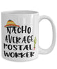 Funny Postal Worker Mug Nacho Average Postal Worker Coffee Cup 15oz White
