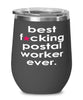 Funny Postal Worker Wine Glass B3st F-cking Postal Worker Ever 12oz Stainless Steel Black