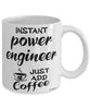 Funny Power Engineer Mug Instant Power Engineer Just Add Coffee Cup White