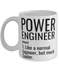 Funny Power Engineer Mug Like A Normal Engineer But Much Cooler Coffee Cup 11oz 15oz White