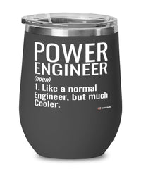 Funny Power Engineer Wine Glass Like A Normal Engineer But Much Cooler 12oz Stainless Steel Black