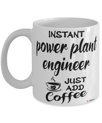 Funny Power Plant Engineer Mug Instant Power Plant Engineer Just Add Coffee Cup White