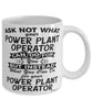 Funny Power Plant Operator Mug Ask Not What Your Power Plant Operator Can Do For You Coffee Cup 11oz 15oz White