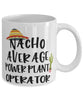 Funny Power Plant Operator Mug Nacho Average Power Plant Operator Coffee Mug 11oz White