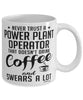 Funny Power Plant Operator Mug Never Trust A Power Plant Operator That Doesn't Drink Coffee and Swears A Lot Coffee Cup 11oz 15oz White