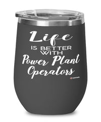 Funny Power Plant Operator Wine Glass Life Is Better With Power Plant Operators 12oz Stainless Steel Black