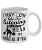 Funny Powerlifter Mug I May Look Like I'm Listening But In My Head I'm Powerlifting Coffee Cup White
