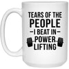 Funny Powerlifter Mug Tears Of The People I Beat In Powerlifting Coffee Mug 15oz White 21504