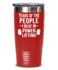 Funny Powerlifter Tumbler Gift Tears Of The People I Beat In Powerlifting Tumbler 20oz 30oz Stainless Steel GB