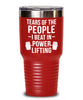 Funny Powerlifter Tumbler Gift Tears Of The People I Beat In Powerlifting Tumbler 20oz 30oz Stainless Steel GB