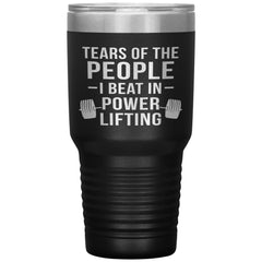 Funny Powerlifter Tumbler Tears Of The People I Beat In Powerlifting 30oz Stainless Steel Tumbler Laser Etched