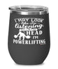 Funny Powerlifter Wine Glass I May Look Like I'm Listening But In My Head I'm Powerlifting 12oz Stainless Steel Black