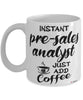Funny Pre-Sales Analyst Mug Instant Pre-Sales Analyst Just Add Coffee Cup White