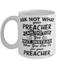 Funny Preacher Mug Ask Not What Your Preacher Can Do For You Coffee Cup 11oz 15oz White