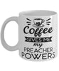 Funny Preacher Mug Coffee Gives Me My Preacher Powers Coffee Cup 11oz 15oz White