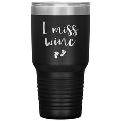 Funny Pregnancy Announcement For New Mom I Miss Wine Laser Etched 30oz Stainless Steel Tumbler